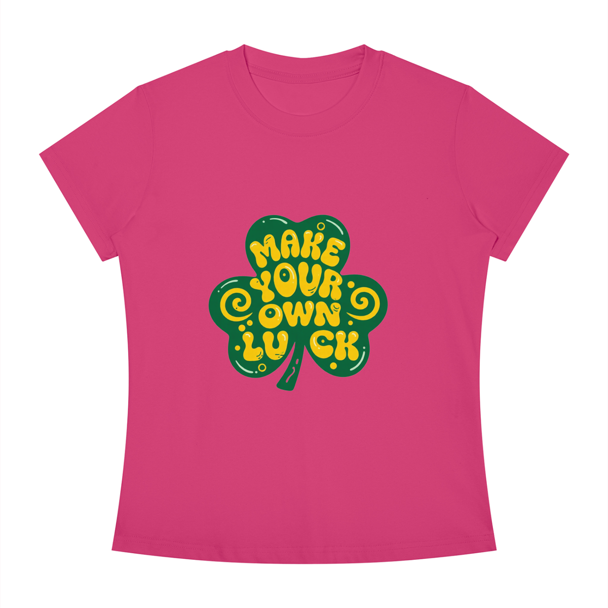 MAKE YOUR OWN LUCK Women's Slim Fit Crewneck T-Shirt