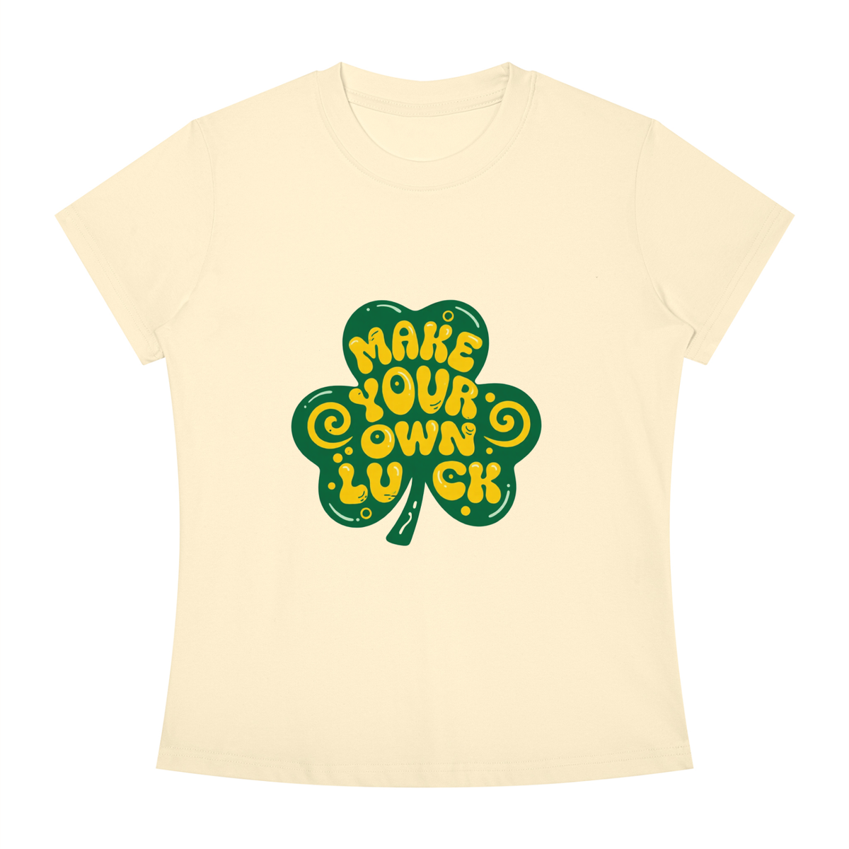 MAKE YOUR OWN LUCK Women's Slim Fit Crewneck T-Shirt