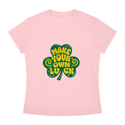 MAKE YOUR OWN LUCK Women's Slim Fit Crewneck T-Shirt