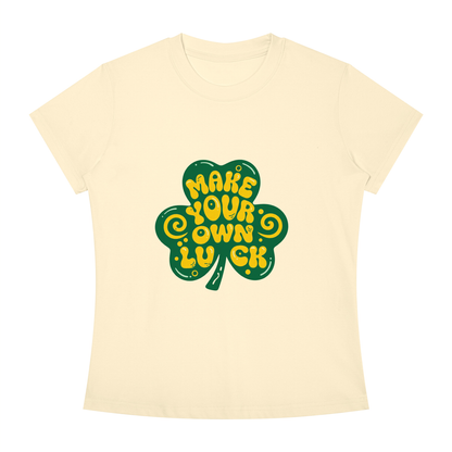 MAKE YOUR OWN LUCK Women's Slim Fit Crewneck T-Shirt