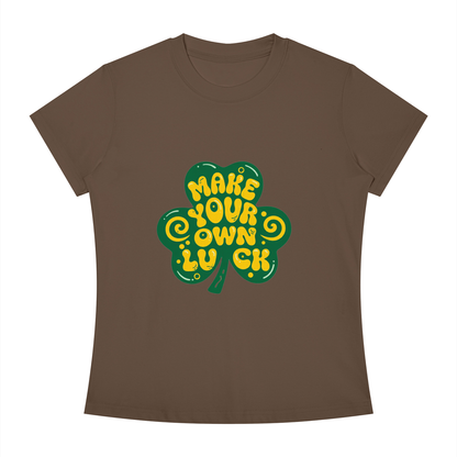 MAKE YOUR OWN LUCK Women's Slim Fit Crewneck T-Shirt