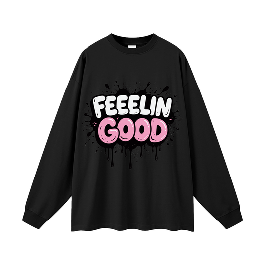 FEEELIN GOOD Oversized Unisex Long Sleeve T-Shirt