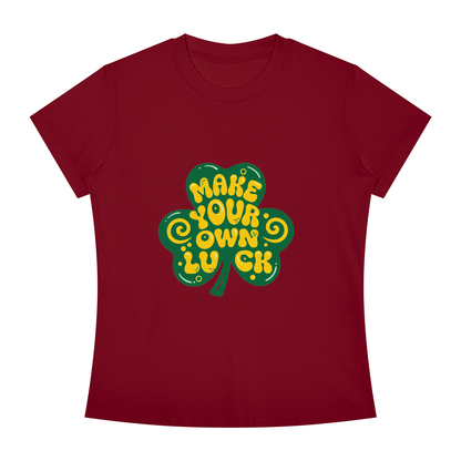 MAKE YOUR OWN LUCK Women's Slim Fit Crewneck T-Shirt